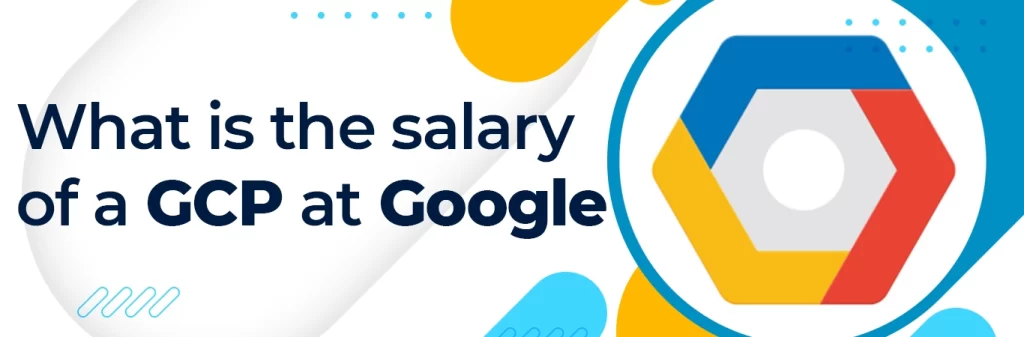 What is the salary of a GCP at Google