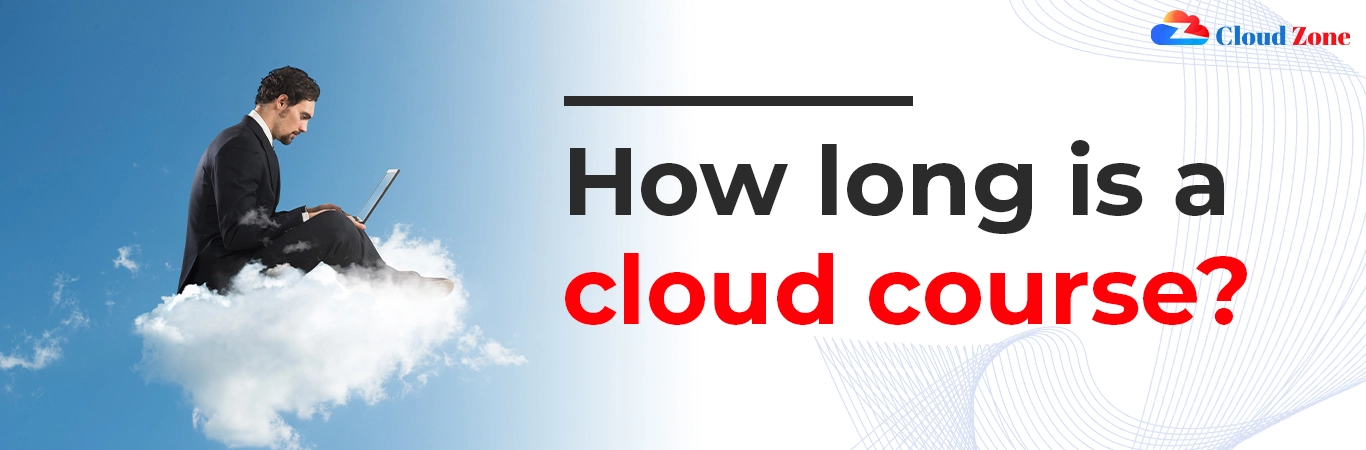 How long is a cloud course