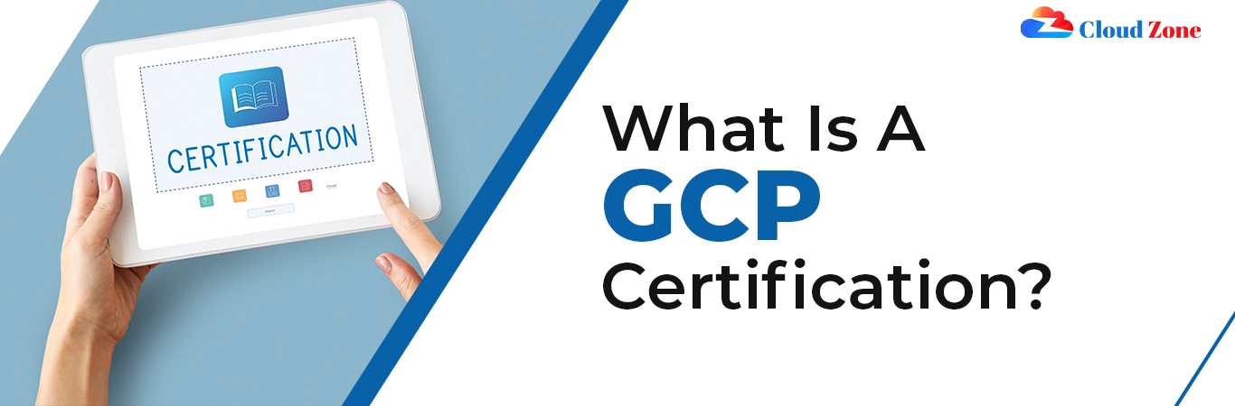 What is GCP certification